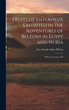 portada Fruits of Enterprize Exhibited in the Adventures of Belzoni in Egypt and Nubia: With an Account of H (en Inglés)