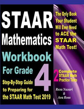 portada STAAR Mathematics Workbook For Grade 4: Step-By-Step Guide to Preparing for the STAAR Math Test 2019 (in English)