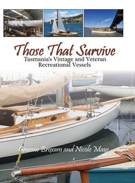 portada Those That Survive: Tasmania's Vintage and Veteran Recreational Vessels (in English)