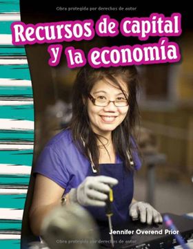 portada Teacher Created Materials - Primary Source Readers Content and Literacy: Recursos de Capital y la Economía (Capital Resources and the Economy) - - Grade 3 - Guided Reading Level o
