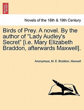 portada birds of prey. a novel. by the author of "lady audley's secret" [i.e. mary elizabeth braddon, afterwards maxwell].