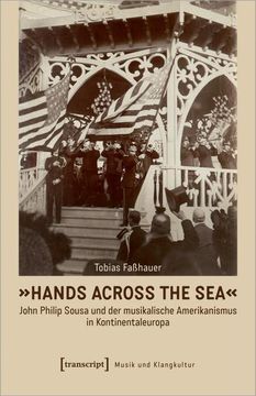 portada Hands Across the Sea' - John Philip Sousa und der Musikalische Amerikanismus in Kontinentaleuropa (en Alemán)