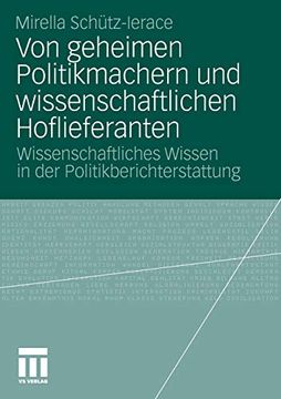 portada Von Geheimen Politikmachern und Wissenschaftlichen Hoflieferanten: Wissenschaftliches Wissen in der Politikberichterstattung (in German)