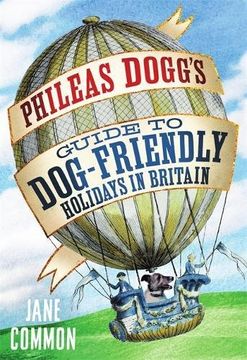 portada Phileas Dogg's Guide to dog Friendly Holidays in Britain (en Inglés)