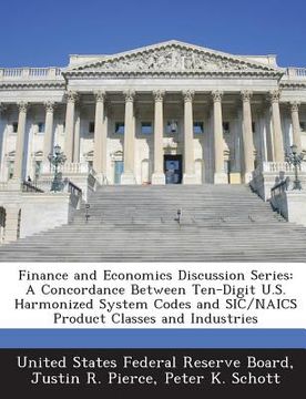 portada Finance and Economics Discussion Series: A Concordance Between Ten-Digit U.S. Harmonized System Codes and Sic/Naics Product Classes and Industries