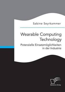 portada Wearable Computing Technology: Potenzielle Einsatzmöglichkeiten in der Industrie (German Edition)