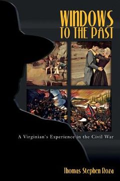 portada Windows to the Past: A Virginian's Experience in the Civil War (en Inglés)