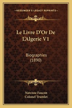 portada Le Livre D'Or De L'Algerie V1: Biographies (1890) (en Francés)