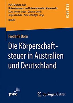 portada Die Körperschaftsteuer in Australien und Deutschland (Pwc-Studien zum Unternehmens- und Internationalen Steuerrecht) 