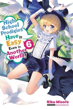 portada High School Prodigies Have It Easy Even in Another World!, Vol. 6 (Light Novel): Volume 6 (en Inglés)