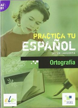 portada Practica tu Español: Ortografia (Ele: A2-B1)