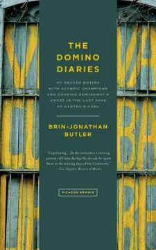 portada The Domino Diaries: My Decade Boxing With Olympic Champions and Chasing Hemingway's Ghost in the Last Days of Castro's Cuba (en Inglés)