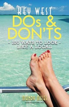 portada Key West Dos and Don'ts: 100 Ways to Look Like a Local (en Inglés)
