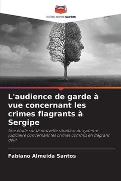 portada L'audience de garde à vue concernant les crimes flagrants à Sergipe (en Francés)