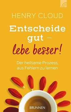 portada Entscheide gut - Lebe Besser! Der Heilsame Prozess, aus Fehlern zu Lernen (in German)