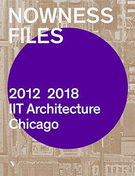 portada Nowness Files: 2012-2018 iit Architecture Chicago (en Inglés)