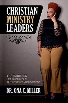 portada Christian Ministry Leaders: The Barriers That Women Face in Non-Profit Organizations (en Inglés)