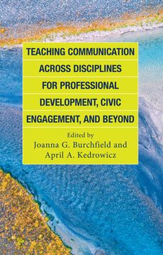 portada Teaching Communication across Disciplines for Professional Development, Civic Engagement, and Beyond (en Inglés)