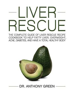 portada Liver Rescue: The Complete Guide of Liver Rescue Recipe Cookbook to Help Fatty Liver, Overweight, Acne, Diabetes, and Have a Total Healthy Body (in English)
