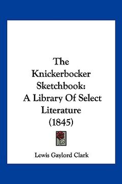 portada the knickerbocker sketchbook: a library of select literature (1845) (in English)