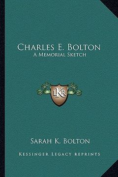 portada charles e. bolton: a memorial sketch (en Inglés)