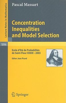 portada concentration inequalities and model selection: ecole d'ete de probabilites de saint-flour xxxiii - 2003 (en Inglés)