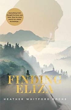 portada Finding Eliza: An Unforgettable and Heart-Warming Story of a Young Man's Search for Where he Really Belongs. (en Inglés)