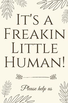 portada It's A Freakin Little Human!: Hilarious & Unique Baby Shower Guest Book 
