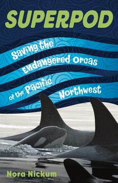 portada Superpod: Saving the Endangered Orcas of the Pacific Northwest (en Inglés)