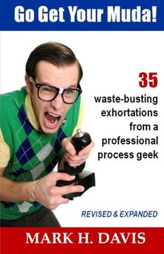 portada Go get Your Muda! 35 Waste-Busting Exhortations From a Professional Process Geek (en Inglés)
