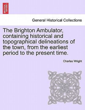 portada the brighton ambulator, containing historical and topographical delineations of the town, from the earliest period to the present time.