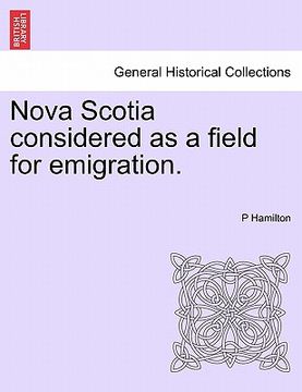 portada nova scotia considered as a field for emigration. (en Inglés)