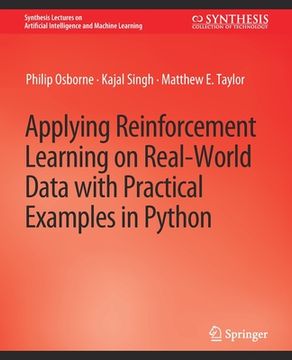 portada Applying Reinforcement Learning on Real-World Data with Practical Examples in Python 