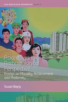 portada Asian Lives in Anthropological Perspective: Essays on Morality, Achievement and Modernity (Wyse Series in Social Anthropology, 16) (en Inglés)