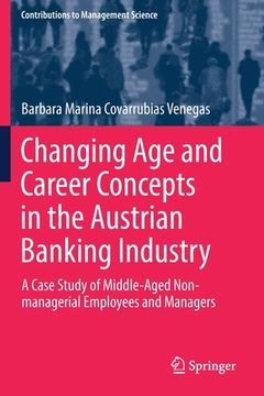 portada Changing Age and Career Concepts in the Austrian Banking Industry: A Case Study of Middle-Aged Non-Managerial Employees and Managers