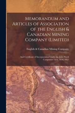 portada Memorandum and Articles of Association of the English & Canadian Mining Company (Limited) [microform]: and Certificate of Incorporation Under the Join (in English)