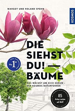 portada Die Siehst du! Bäume: Das Wächst um Dich Herum - der Kosmos-Naturführer (en Alemán)