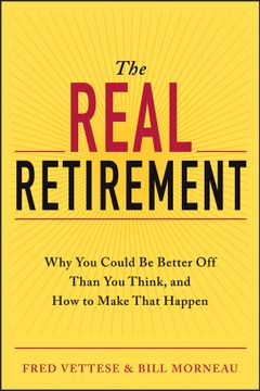 portada the real retirement: why you could be better off than you think, and how to make that happen (en Inglés)