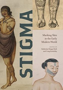 portada Stigma: Marking Skin in the Early Modern World (Perspectives on Sensory History) (en Inglés)