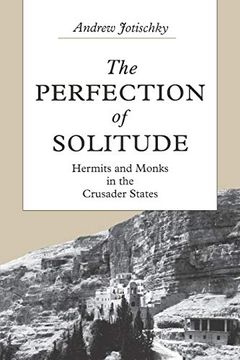 portada The Perfection of Solitude: Hermits and Monks in the Crusader States (in English)