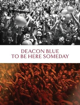 portada Deacon Blue: To Be Here Someday (en Inglés)
