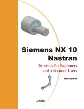 portada Siemens nx 10 Nastran: Tutorials for Beginners and Advanced Users (in English)