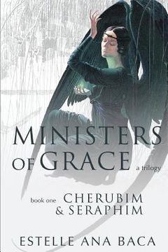 portada Ministers of Grace A Trilogy: Book 1 Cherubim & Seraphim (en Inglés)