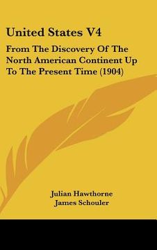 portada united states v4: from the discovery of the north american continent up to the present time (1904)
