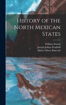 portada History of the North Mexican States (en Inglés)