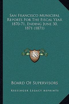 portada san francisco municipal reports for the fiscal year 1870-71, ending june 30, 1871 (1871) (in English)