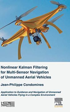 portada Nonlinear Kalman Filter for Multi-Sensor Navigation of Unmanned Aerial Vehicles: Application to Guidance and Navigation of Unmanned Aerial Vehicles Flying in a Complex Environment (en Inglés)