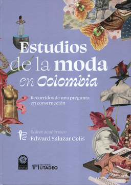 portada ESTUDIOS DE LA MODA EN COLOMBIA RECORRIDOS DE UNA PREGUNTA EN CONSTRUCCION (in Spanish)