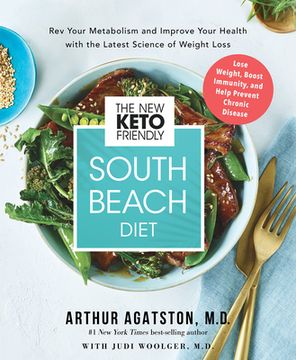 portada The new Keto-Friendly South Beach Diet: Rev Your Metabolism and Improve Your Health With the Latest Science of Weight Loss (en Inglés)