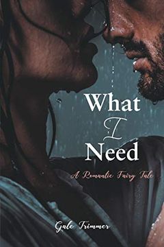 portada What i Need: A Romantic Fairy Tale 